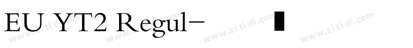 EU YT2 Regul字体转换